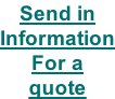 Send in Information For a  quote
